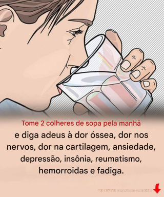 Duas colheres de sopa pela manhã.