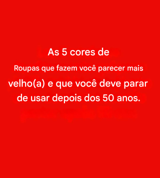 5 cores para evitar depois dos 50: elas podem apagar o seu brilho.