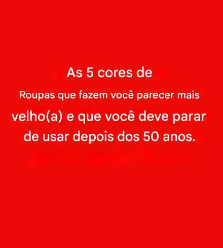 5 cores para evitar depois dos 50: elas podem apagar o seu brilho.