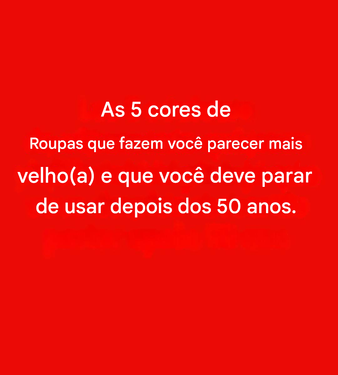5 cores para evitar depois dos 50: elas podem apagar o seu brilho.