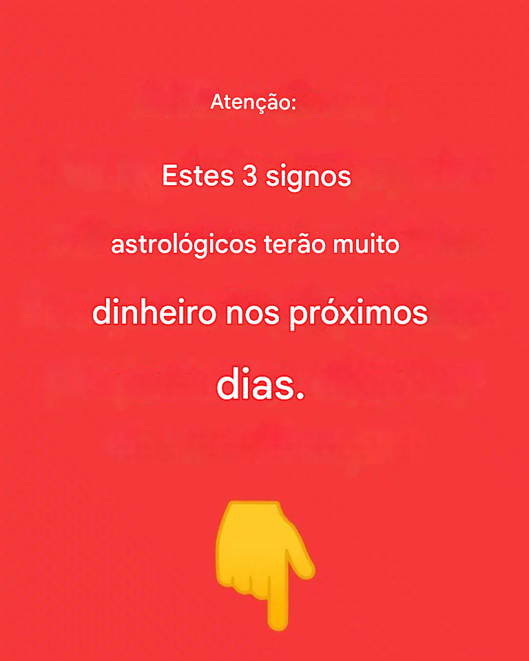 Observação: Nos próximos dias, esses três signos do zodíaco terão muito dinheiro.