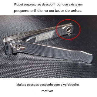O pequeno orifício no cortador de unhas tem uma utilidade surpreendente.