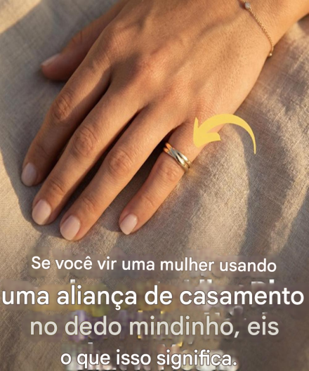 Se você vir uma mulher usando uma aliança de casamento no dedo mindinho, eis o que isso significa.