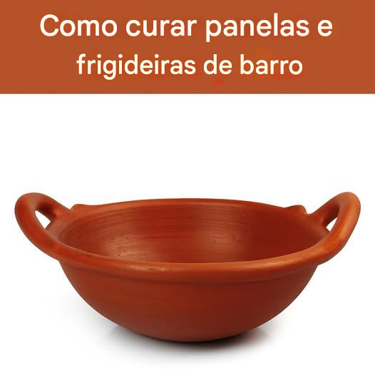 Como curar panelas e frigideiras de barro (Por que elas precisam ser curadas)