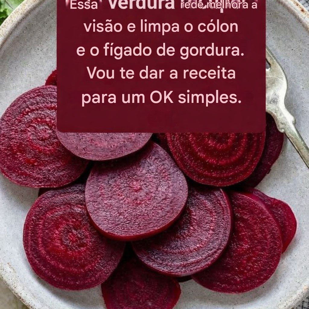 Este vegetal restaura a sua visão e limpa o cólon e o fígado de gordura. Vou te dar a receita, que é bem simples.