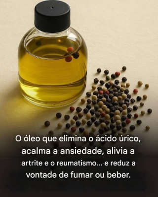 O óleo conhecido por eliminar o ácido úrico da corrente sanguínea.