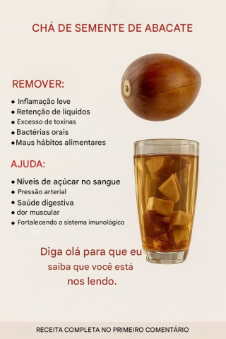 Chá de Semente de Abacate: O Tesouro Natural que Limpa, Fortalece e Rejuvenesce o Seu Corpo