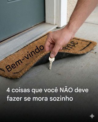 4 coisas que você NÃO deve fazer se mora sozinho